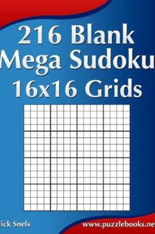 Cover of 216 Blank Mega Sudoku 16x16 Grids