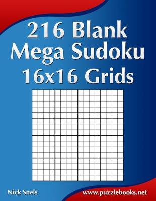 Book cover for 216 Blank Mega Sudoku 16x16 Grids