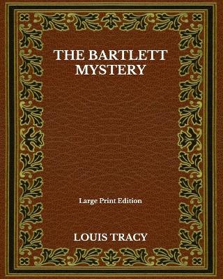 Book cover for The Bartlett Mystery - Large Print Edition