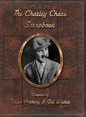 Book cover for The Charley Chase Scrapbook (hardback)
