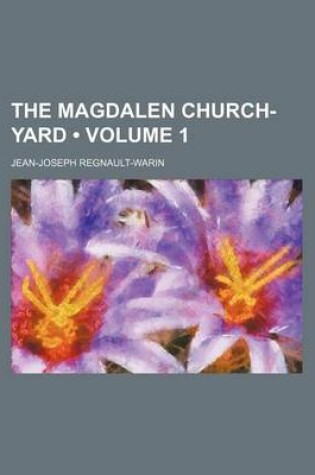 Cover of The Magdalen Church-Yard (Volume 1)