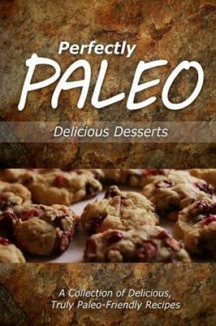 Cover of Perfectly Paleo - Delicious Desserts