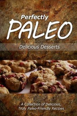 Book cover for Perfectly Paleo - Delicious Desserts