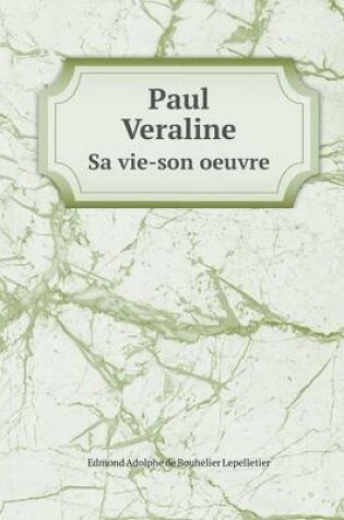 Cover of Paul Veraline Sa vie-son oeuvre