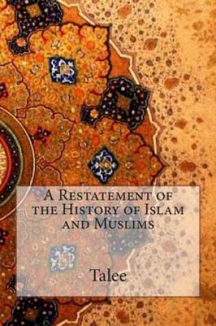 Cover of A Restatement of the History of Islam and Muslims