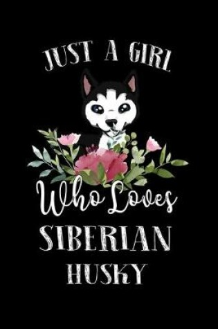 Cover of Just a Girl Who Loves Siberian Husky