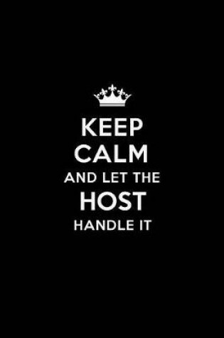 Cover of Keep Calm and Let the Host Handle It