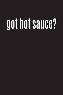 Book cover for Got Hot Sauce?