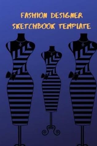 Cover of Fashion Designer Sketchbook Template