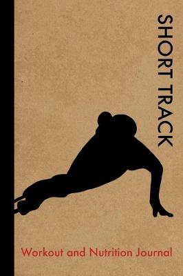 Book cover for Short Track Workout and Nutrition Journal