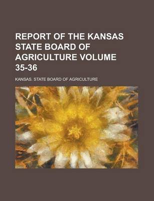 Book cover for Report of the Kansas State Board of Agriculture Volume 35-36