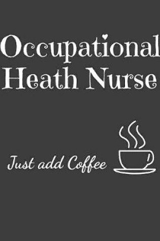 Cover of Occupational Health Nurse Just Add Coffee