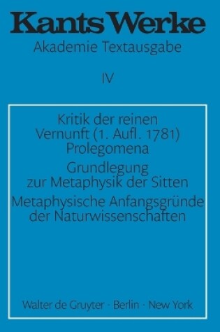 Cover of Kritik der reinen Vernunft (1. Aufl. 1781). Prolegomena. Grundlegung zur Metaphysik der Sitten. Metaphysische Anfangsgrunde der Naturwissenschaften