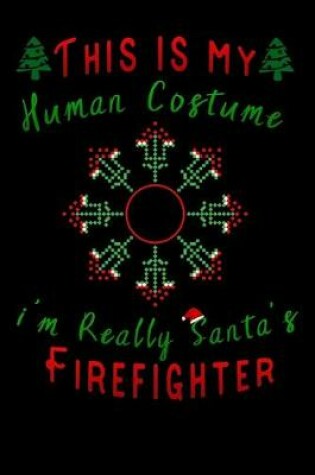 Cover of this is my human costume im really santa's Firefighter