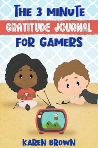 Cover of The 3 Minute Gratitude Journal for Gamers