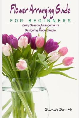 Book cover for Flower Arranging Guide For Beginners