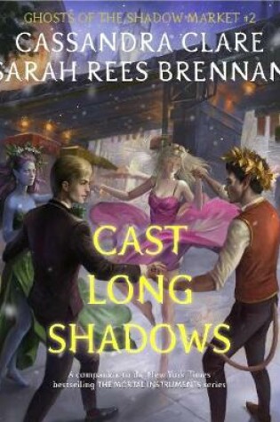 Cover of Ghosts of the Shadow Market 2: Cast Long Shadows