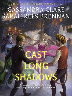 Book cover for Ghosts of the Shadow Market 2: Cast Long Shadows