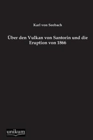 Cover of Uber Den Vulkan Von Santorin Und Die Eruption Von 1866