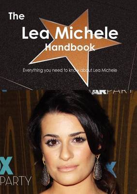 Book cover for The Lea Michele Handbook - Everything You Need to Know about Lea Michele