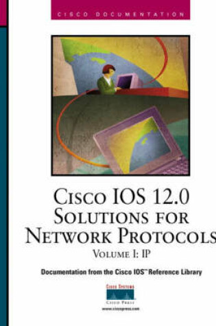 Cover of Cisco IOS 12.0 Solutions for Network Protocols, Volume I