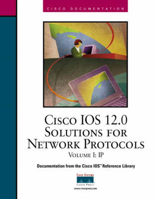 Book cover for Cisco IOS 12.0 Solutions for Network Protocols, Volume I