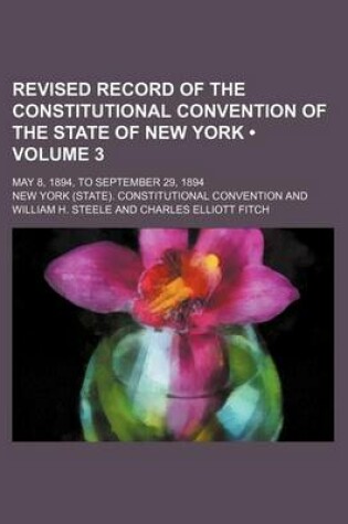 Cover of Revised Record of the Constitutional Convention of the State of New York (Volume 3); May 8, 1894, to September 29, 1894