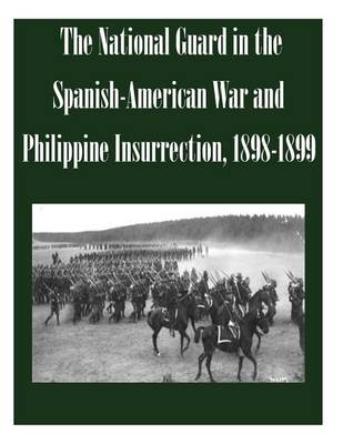 Book cover for The National Guard in the Spanish-American War and Philippine Insurrection, 1898-1899