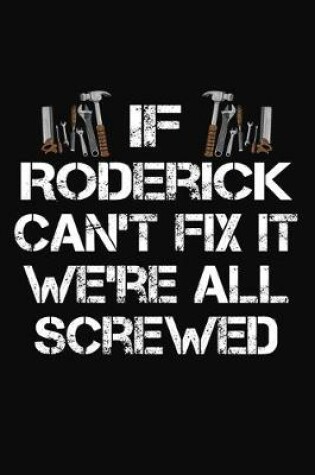 Cover of If Roderick Can't Fix It We're All Screwed