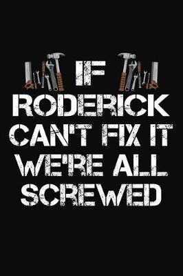 Book cover for If Roderick Can't Fix It We're All Screwed