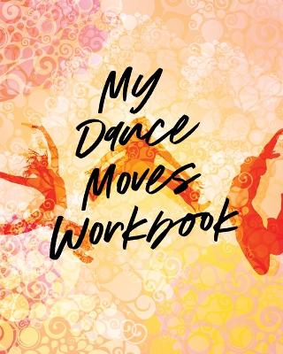 Book cover for My Dance Moves Workbook
