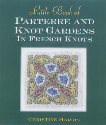 Cover of Little Book of Parterre & Knot Gardens in French Knots