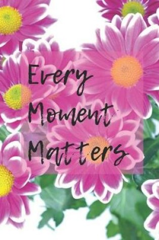 Cover of Every Moments Matters