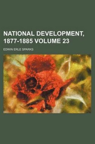 Cover of National Development, 1877-1885 Volume 23