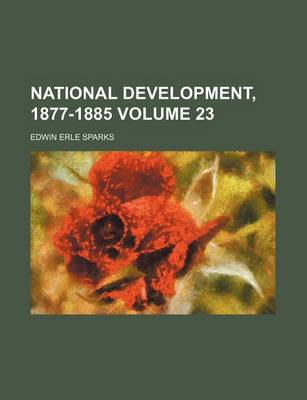 Book cover for National Development, 1877-1885 Volume 23