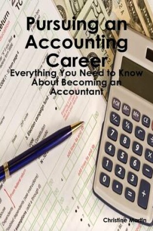 Cover of Pursuing an Accounting Career: Everything You Need to Know About Becoming an Accountant