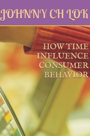 Cover of How Time Influence Consumer Behavior