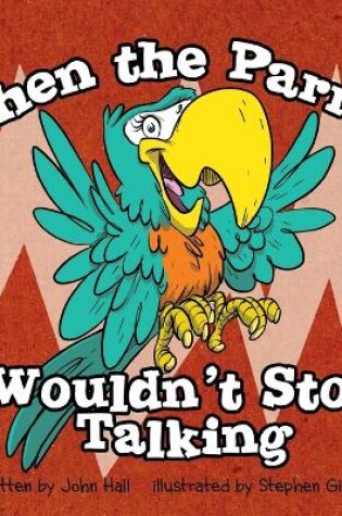 Cover of When the Parrot Wouldn't Stop Talking