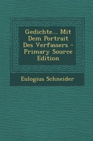 Cover of Gedichte... Mit Dem Portrait Des Verfassers - Primary Source Edition