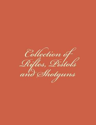 Cover of Collection of Rifles, Pistols and Shotguns