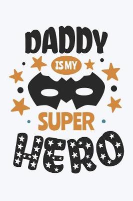 Book cover for Daddy is My Super Hero