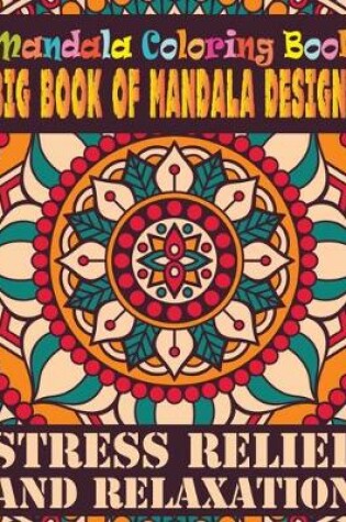 Cover of Mandala Coloring Book Big Book of Mandala Designs