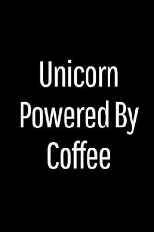 Cover of Unicorn Powered by Coffee