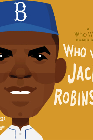 Cover of Who Was Jackie Robinson?: A Who Was? Board Book