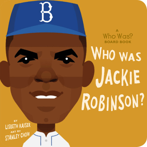 Cover of Who Was Jackie Robinson?: A Who Was? Board Book