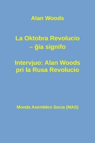 Cover of La Oktobra Revolucio -- ĝia Signifo; Intervjuo