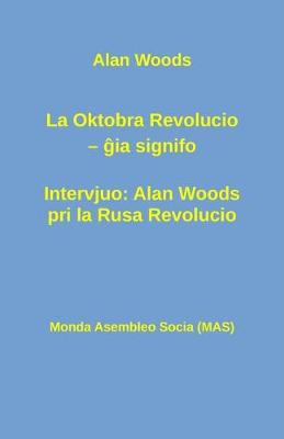 Book cover for La Oktobra Revolucio -- ĝia Signifo; Intervjuo