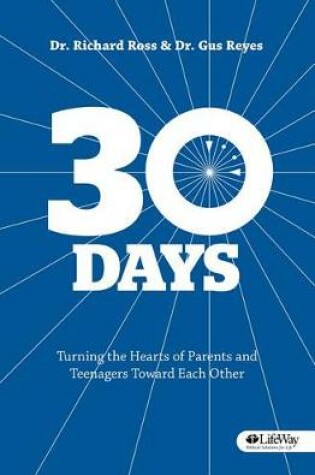 Cover of 30 Days: Turning the Hearts of Parents & Teenagers Toward Ea