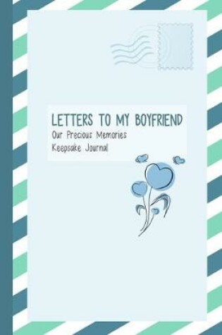 Cover of Letters to My Boyfriend, Our Precious Memories, Keepsake Journal