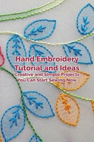 Cover of Hand Embroidery Tutorial and Ideas